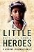 Little Heroes: Boys of the ...