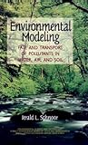 Environmental Modeling: Fate and Transport of Pollutants in Water, Air, and Soil (Environmental Science and Technology: A Wiley-Interscience Series of Textsand Monographs)