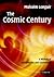 The Cosmic Century: A History of Astrophysics and Cosmology