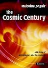 The Cosmic Century: A History of Astrophysics and Cosmology