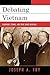Debating Vietnam by Joseph A. Fry