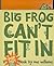 Big Frog Can't Fit In: A pop out book