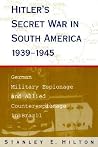 Hitler's Secret War In South America, 1939–1945: German Military Espionage and Allied Counterespionage in Brazil