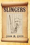 Slingers by Jason M. Green