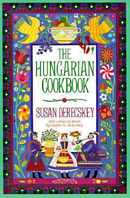 The Hungarian Cookbook: Traditional Recipes―A Melding of Germanic, Slavic, Tartar, and Turkish Cuisine (Paperback)