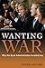 Wanting War by Jeffrey Record