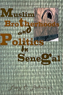 Muslim Brotherhoods and Politics in Senegal (Paperback)