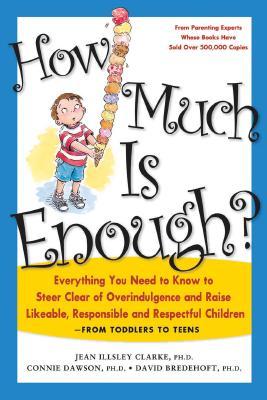 How Much Is Enough?: Everything You Need to Know to Steer Clear of Overindulgence and Raise Likeable, Responsible and Respectful Ch (Paperback)