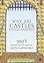 Why Are Castles Castle-Shaped? : 100 and a Half Questions About Castles Answered