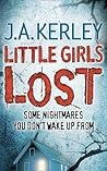 Little Girls Lost by J.A. Kerley