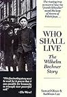 Who Shall Live: The Wilhelm Bachner Story
