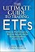 The Ultimate Guide to Trading ETFs: How To Profit from the Hottest Sectors in the Hottest Markets All the Time