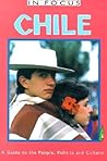 Chile in Focus: A Guide to the People, Politics and Culture (In Focus Guides)