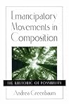 Emancipatory Movements in Composition: The Rhetoric of Possibility