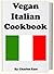 Vegan Italian Cookbook by Richard  West