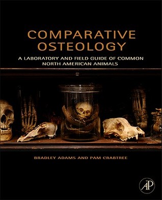 Comparative Osteology: A Laboratory and Field Guide of Common North American Animals