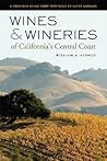 Wines and Wineries of California’s Central Coast by William A. Ausmus Wines and Wineries of California’s Central Coast by William A. Ausmus