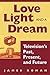 Love, Light, and a Dream: T...