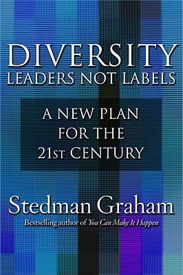 Diversity: Leaders Not Labels: A New Plan for a the 21st Century