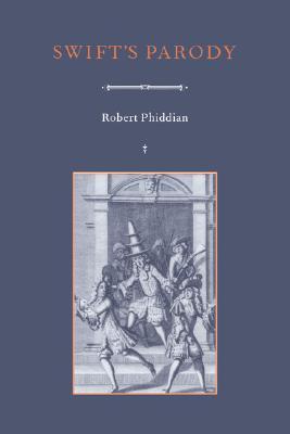 Swift's Parody (Cambridge Studies in Eighteenth-Century English Literature and Thought, Series Number 26)