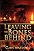 Leaving The Bones Behind