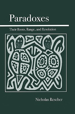 Paradoxes: Their Roots, Range, and Resolution (Paperback)
