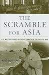 The Scramble For Asia: U.S. Military Power In The Aftermath Of The Pacific War The Scramble For Asia: U.S. Military Power In The Aftermath Of The Pacific War