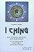 I Ching: New Systems, Methods & Revelations