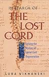 In Search of the Lost Cord: Solving the Mystery of Spinal Cord Regeneration