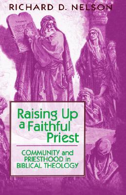 Raising Up a Faithful Priest: Community and Priesthood in Biblical Theology (Paperback)