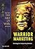 Warrior Marketing: Strategy for Conquering Markets (Sun Tzu's the Art of War Plus)