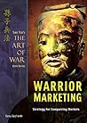 Warrior Marketing: Strategy for Conquering Markets (Sun Tzu's the Art of War Plus)