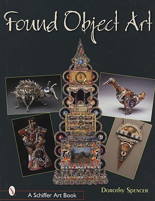 Found Object Art (Schiffer Art Book)
