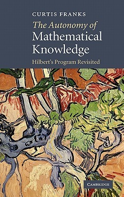 The Autonomy of Mathematical Knowledge: Hilbert's Program Revisited (Hardcover)