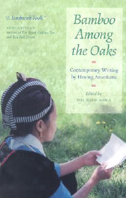 Bamboo Among The Oaks: Contemporary Writing by Hmong Americans (Paperback)