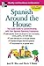 Spanish Around the House: The Quick Guide to Communicating with Your Spanish-Speaking Employees