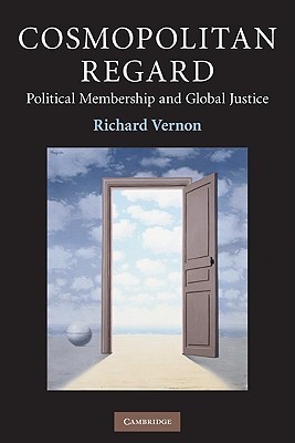 Cosmopolitan Regard: Political Membership and Global Justice (Contemporary Political Theory)