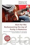 Wait for Me: Rediscovering the Joy of Purity in Romance