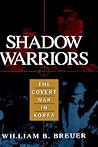 Shadow Warriors: The Covert War in Korea