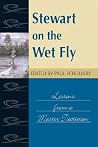 Stewart On The Wet Fly: Lessons from a Master Tactician (Fly Fishing Classics) Stewart On The Wet Fly: Lessons from a Master Tactician (Fly Fishing Classics)