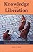 Knowledge and Liberation: Tibetan Buddhist Epistemology in Support of Transformative Religious Experience