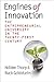 Engines of Innovation: The ...