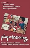 Play = Learning: How Play Motivates and Enhances Children's Cognitive and Social-Emotional Growth