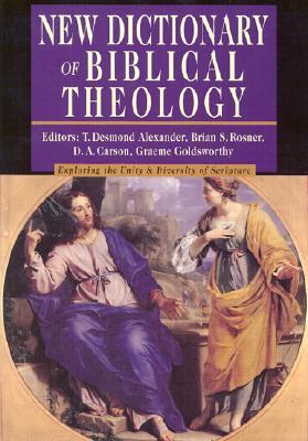 New Dictionary of Biblical Theology: Exploring the Unity Diversity of Scripture (IVP Reference Collection)