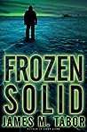 Frozen Solid by James M. Tabor