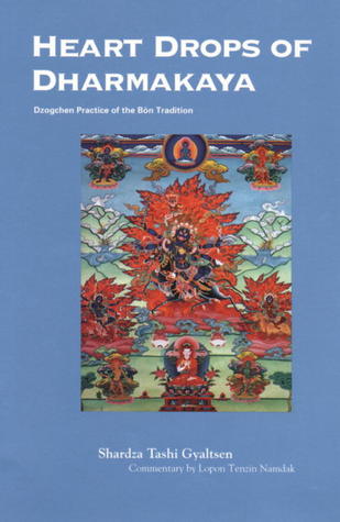 Heart Drops of Dharmakaya: Dzogchen Practice of the Bön Tradition (Paperback)