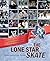 The Lone Star Skate: Improbable (But True) Stories of Texas's Hockey Heroes