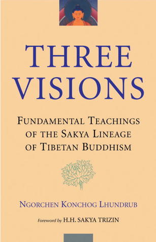 Three Visions: Fundamental Teachings of the Sakya Lineage of Tibetan Buddhism (Paperback)