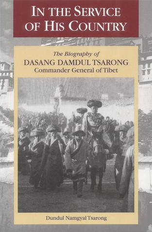 In The Service Of His Country: The Biography Of Dasang Damdul Tsarong Commander General Of Tibet (Paperback)