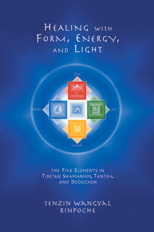 Healing with Form, Energy, and Light: The Five Elements in Tibetan Shamanism, Tantra, and Dzogchen (Paperback)
